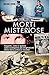 Morti misteriose: Sospetti, indizi e ipotesi sulle scomparse più enigmatiche della storia antica e recente (Italian Edition)
