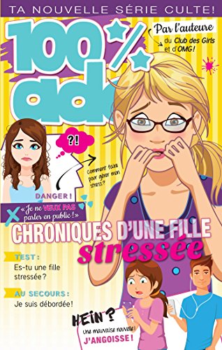 Chroniques d'une fille stressée 04 (100% ado) (French Edition)