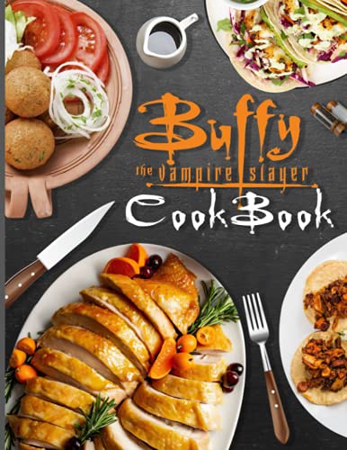 Buffy The Vampire Slayer Cookbook: The Book With 20 Recipes Buffy The Vampire Slayer The Step-by-Step Instant (Paperback)