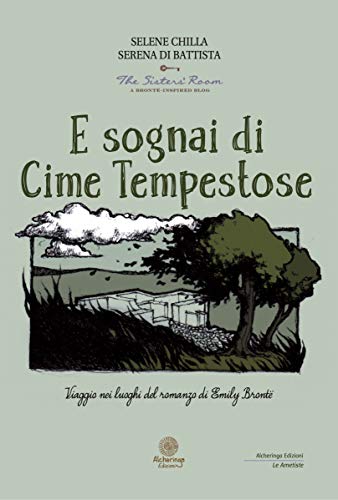 E sognai di Cime Tempestose: Viaggio nei luoghi del romanzo di Emily Brontë (Italian Edition)
