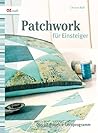 Patchwork für Einsteiger: Das 12-Projekte-Lernprogramm / Quadrate & Dreiecke