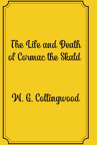The Life and Death of Cormac the Skald: Premium Edition