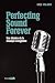 Perfecting Sound Forever - Une histoire de la musique enregistrée