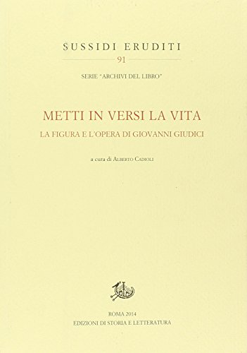 «Metti in versi la vita». La figura e l'opera di Giovanni Giudici (Paperback)