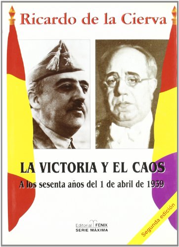 1939 la victoria y el caos/ 1939 Victory and Chaos: A Los Sesenta Anos Del 1 De Abril De 1939 (Fondos Distribuidos) (Spanish Edition)