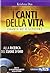 I canti della vita. Alla ri...