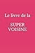 Le livre de la SUPER VOISINE