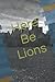 Here Be Lions