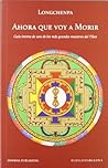 Ahora Que Voy A Morir: Guia Intima De Uno De Los Mas Grandes Maestros Del Tibet (Spanish Edition) Ahora Que Voy A Morir: Guia Intima De Uno De Los Mas Grandes Maestros Del Tibet (Spanish Edition)