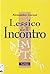 Lessico dell'incontro. Per incontrare Dio negli altri by Alessandro Cortesi