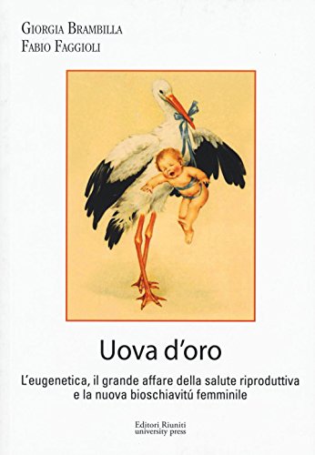Uova d'oro. L'eugenetica, il grande affare della salute riproduttiva e la nuova bioschiavitù femminile (Paperback)