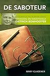 De saboteur: biografische roman over theoloog en verzetsheld Dietrich Bonhoeffer (Dutch Edition)