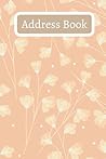 Address Book: Floral Alphabetically Ordered Address and Phone Number Organizer