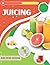The Complete Juicing Recipe...