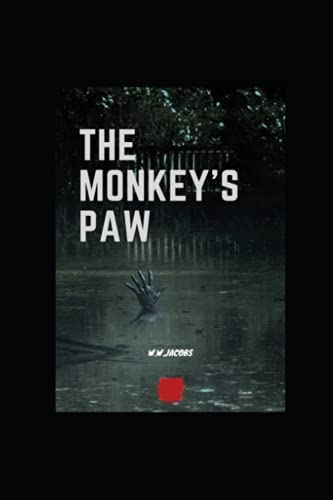The Monkey's Paw Annotated and Illustrated Edition by W. W. Jacobs