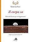 Il corpo sa. Storie di psicoterapie in supervisione