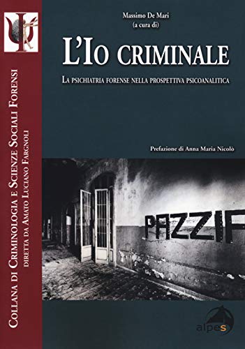 L'io criminale. La psichiatria forense nella prospettiva psicoanalitica (Paperback)