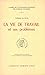 La vie de travail et ses problèmes (French Edition)