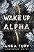 Wake Up, Alpha: A Dystopian Shifter Romance (Alpha Compound Series)