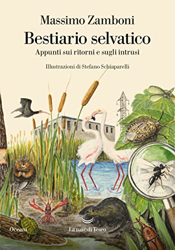 Bestiario selvatico. Appunti sui ritorni e sugli intrusi (Italian Edition)