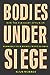 Bodies Under Siege: How the...