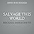 Salvage This World