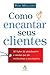 Como Encantar Seus Clientes