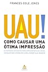 Uau! Como Causar Uma Otima Impressao - How To Wow (Em Portugues do Brasil) Uau! Como Causar Uma Otima Impressao - How To Wow (Em Portugues do Brasil)