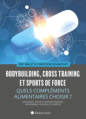 Bodybuilding, cross training et sports de force: Quels compléments alimentaires choisir ? (Paperback)