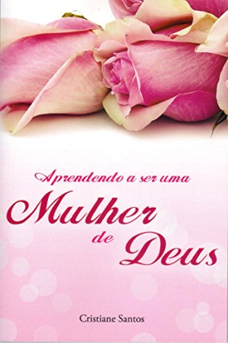 Aprendendo a Ser Uma Mulher de Deus (Paperback)