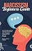 Narcissism Beginners Guide: The ultimate guide to learning how to deal with a narcissist while avoiding getting trapped. React and live happily.