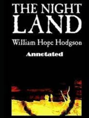 The Night Land Annotated