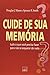Cuide De Sua Memoria - Tudo...