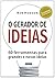 O Gerador De Ideias. 60 Ferramentas Para Grandes E Nova Ideias by Ken Hudson