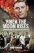 When the Moon Rises by Tony Davies