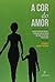 A Cor do Amor - Características Raciais, Estigma e Socializaç... by Elizabeth Hordge-Freeman