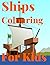 Ships Coloring Book For Kids