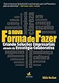 A Nova Forma De Fazer. Criando Soluções Empresariais Através ... by Nilofer Merchant