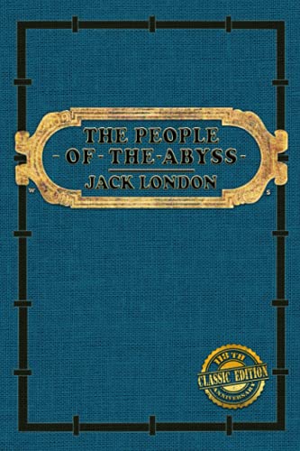 The Illustrated People of the Abyss, 118th Anniversary Classic Edition: with the Original Illustrations, Print Replica First Edition Cover, Complete World Literature Collection - Zokur Design