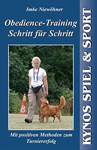Obedience-Training Schritt für Schritt: Mit positiven Methoden zum Turniererfolg (Hardcover)