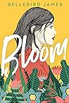 Bloom by Bellebird James