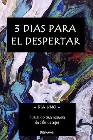3 Dias para el Despertar: Día Uno – Buscando una manera de Salir de aquí (Hombre Divino - 3 Dias para el Despertar) (Spanish Edition)
