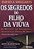 Os Segredos Do Filho Da Viúva