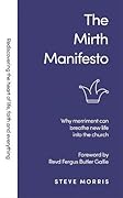 The Mirth Manifesto: Why Merriment Can Breathe New Life Into the Church
