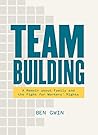 Team Building: A Memoir about Family and the Fight for Workers' Rights