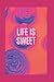 Life is Sweet Journal by Amy Rivera