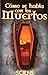 Como se habla con los Muertos by Sciens