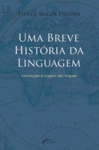 Uma Breve Historia Da Linguagem. Introdução A Origem Das Linguas (Em Portuguese do Brasil)