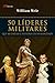 50 Lideres Militares. Que M...