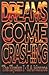 Dreams Come Crashing